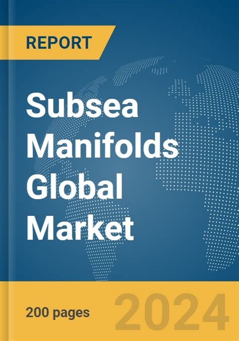 Subsea Manifolds Market 2024.